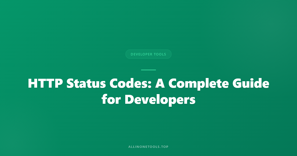 HTTP Status Codes: A Complete Guide for Developers